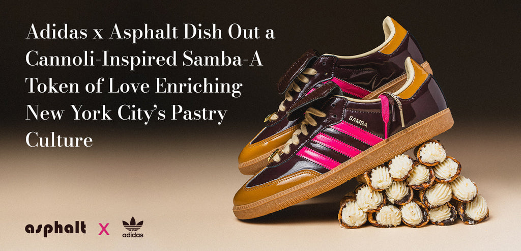 Adidas x Asphalt Dish Out a Cannoli-Inspired Samba-A Token of Love Enriching New York City’s Pastry Culture