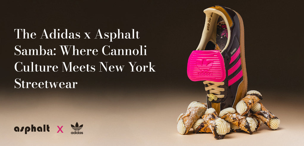 The Adidas x Asphalt Samba: Where Cannoli Culture Meets New York Streetwear
