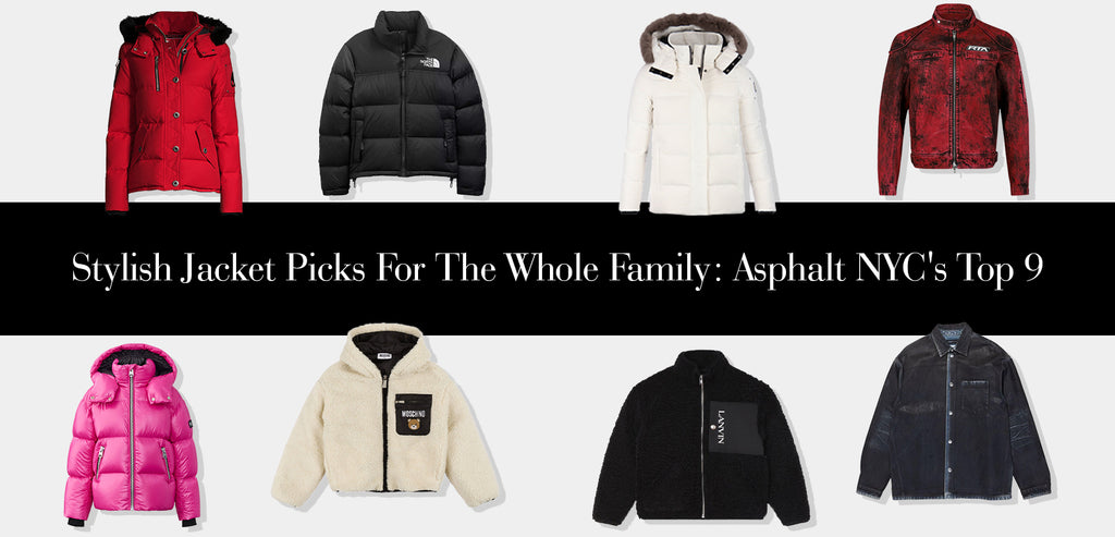 Stylish Jacket Picks For The Whole Family: Asphalt NYC's Top 9