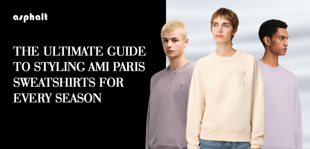 The Ultimate Guide to Styling AMI Paris Sweatshirts for Every Season