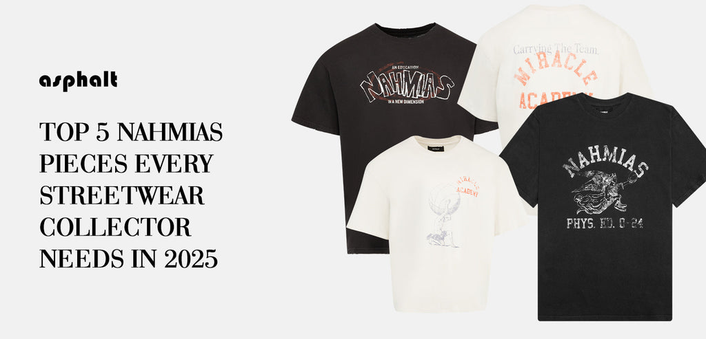 Top 5 NAHMIAS Pieces Every Streetwear Collector Needs in 2025