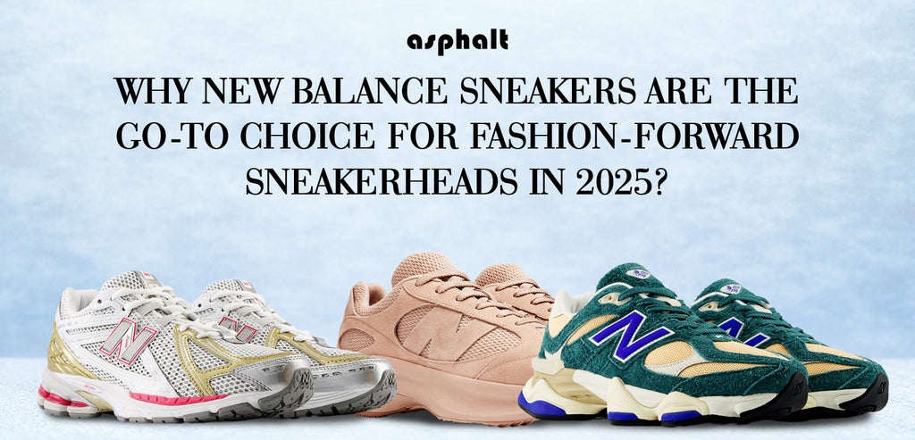 Why New Balance Sneakers Are the Go-To Choice for Fashion-Forward Sneakerheads in 2025?