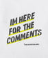 PAPER PLANES Im Here For The Comments Tee Mens Apparel